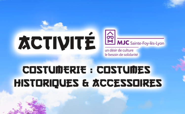  Activité : Costumerie par MJC Sainte-Foy-lès-Lyon