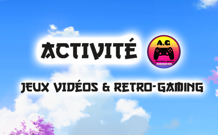  Activité : Jeux vidéos & Retro-gaming par Adventure Games