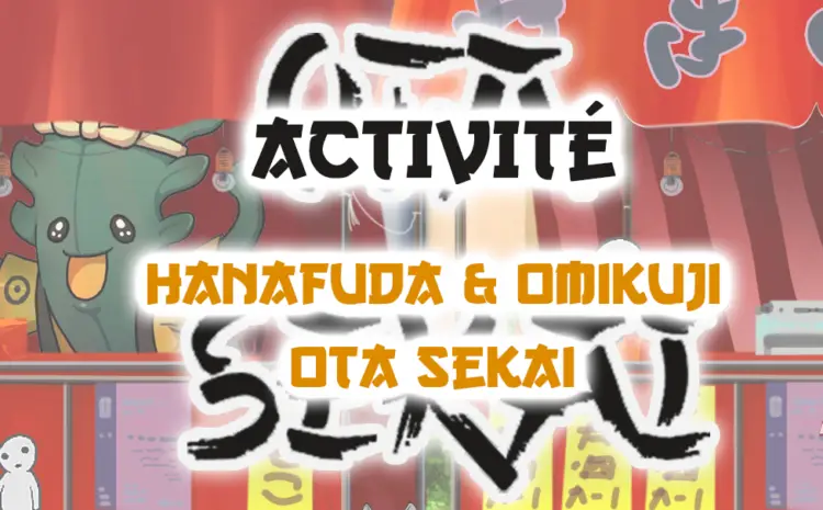  Activité – Hanafuda & Omikuji (Ota Sekai)